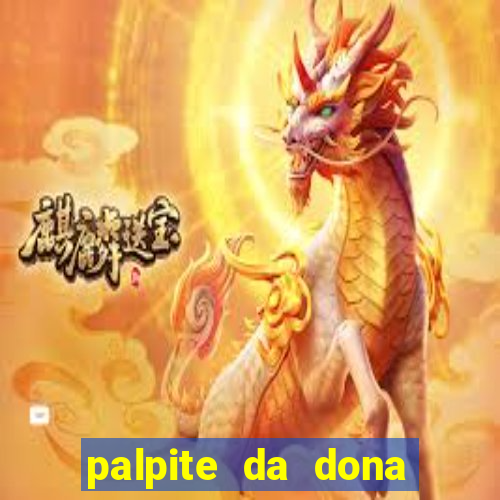 palpite da dona s?nia para hoje