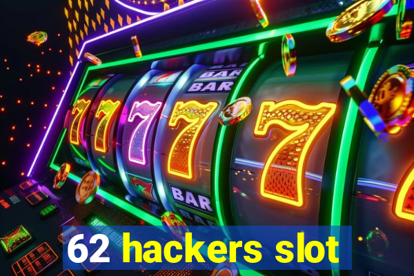 62 hackers slot