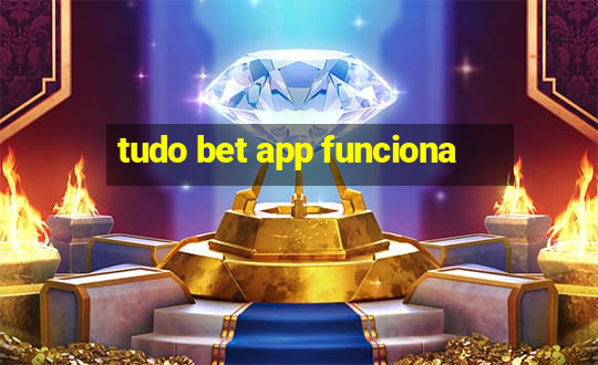 tudo bet app funciona