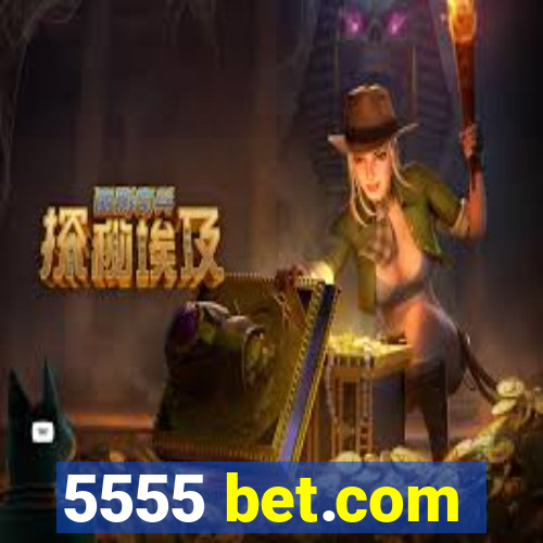 5555 bet.com