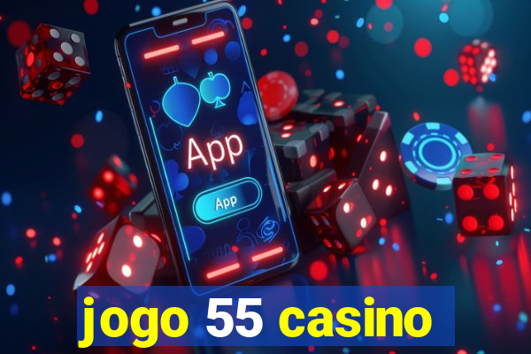 jogo 55 casino