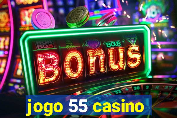 jogo 55 casino