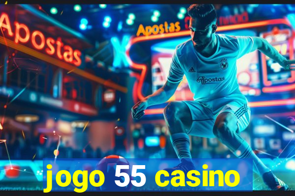 jogo 55 casino