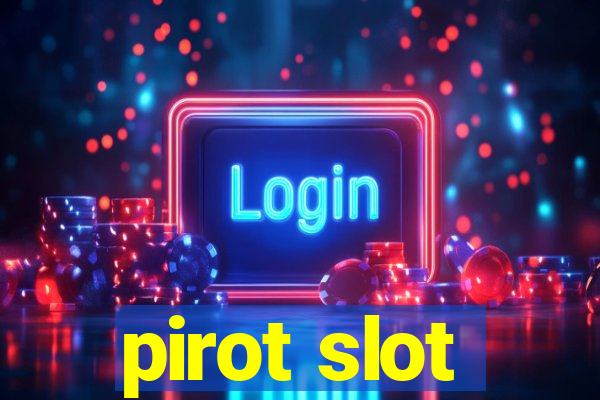 pirot slot