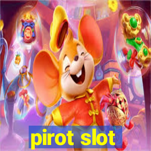 pirot slot