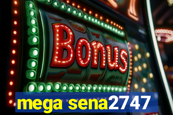 mega sena2747