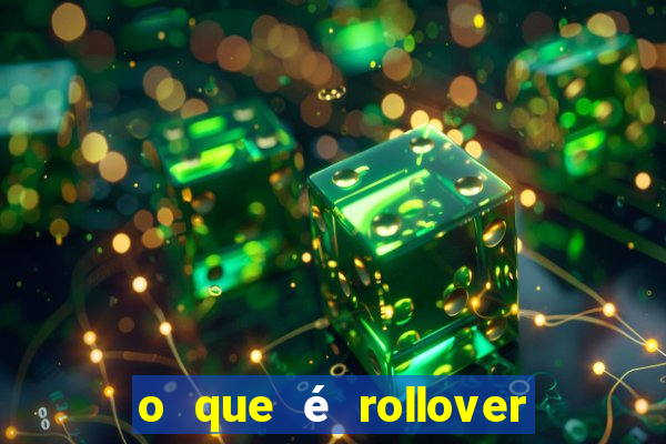 o que é rollover de aposta