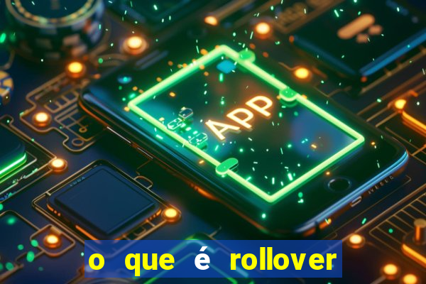 o que é rollover de aposta