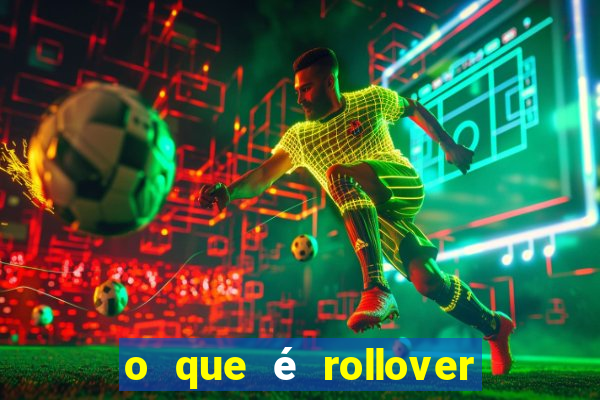 o que é rollover de aposta