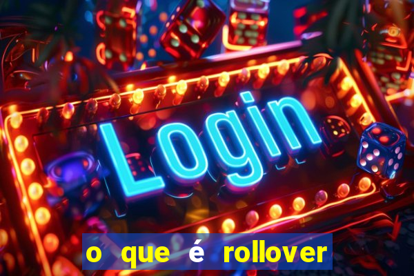 o que é rollover de aposta