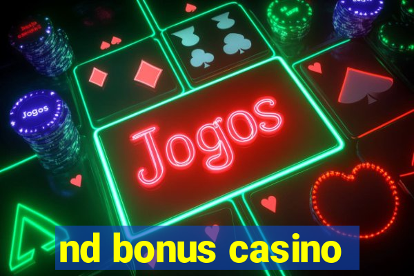 nd bonus casino