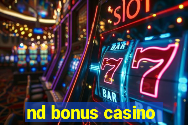 nd bonus casino