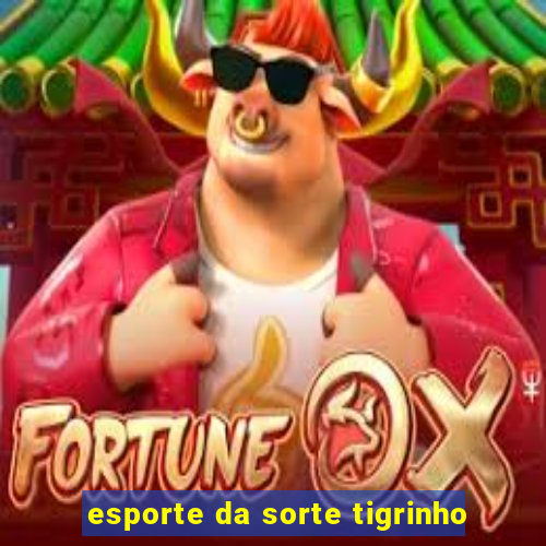 esporte da sorte tigrinho