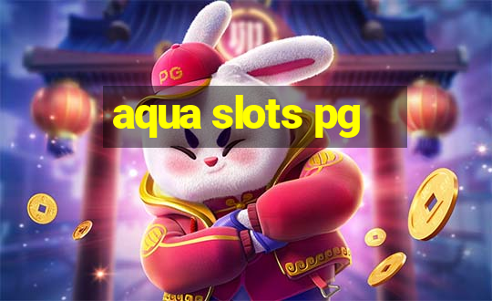 aqua slots pg