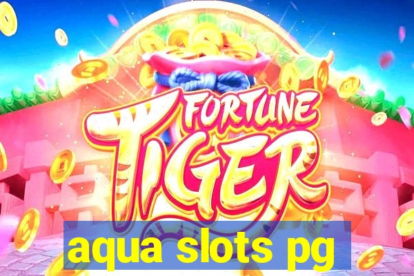 aqua slots pg