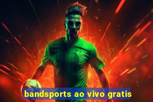 bandsports ao vivo gratis