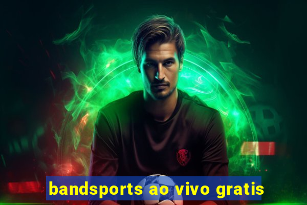 bandsports ao vivo gratis