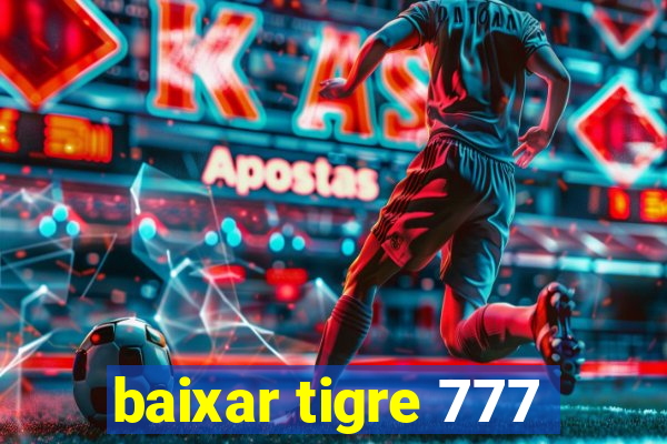 baixar tigre 777