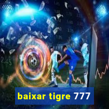 baixar tigre 777