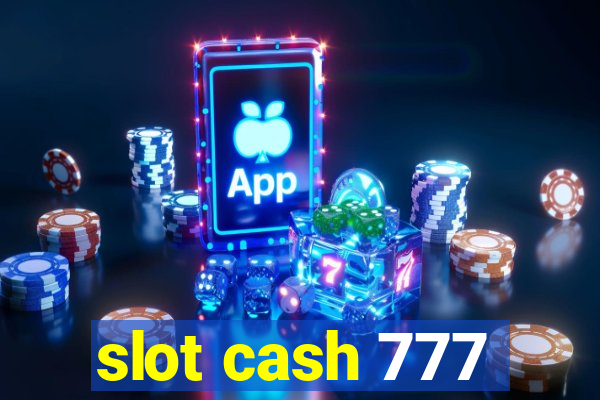 slot cash 777