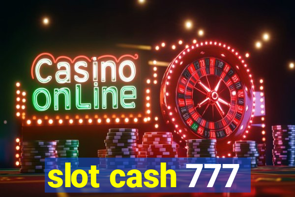 slot cash 777