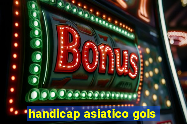 handicap asiatico gols