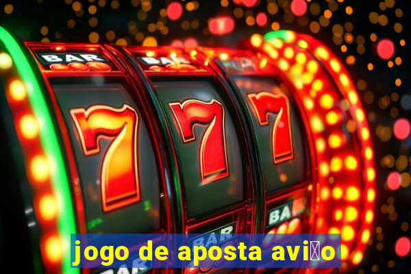 jogo de aposta avi茫o