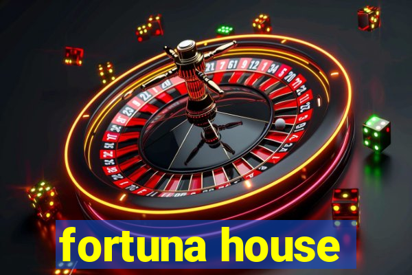 fortuna house