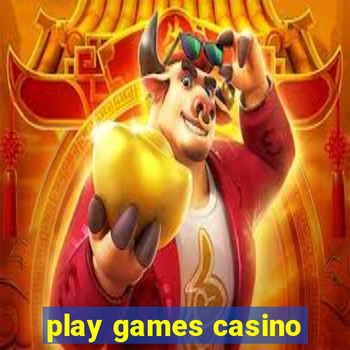 play games casino