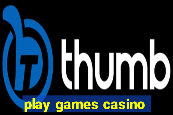 play games casino