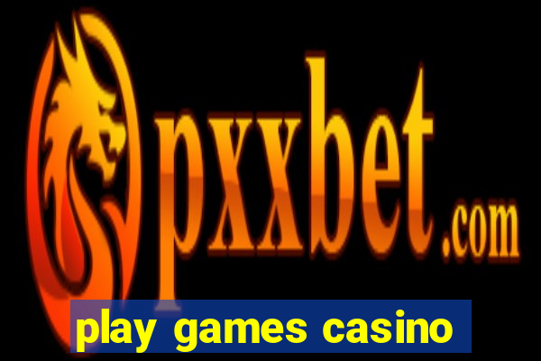 play games casino