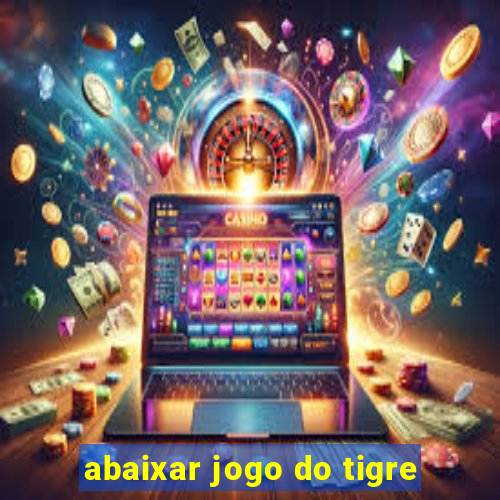 abaixar jogo do tigre