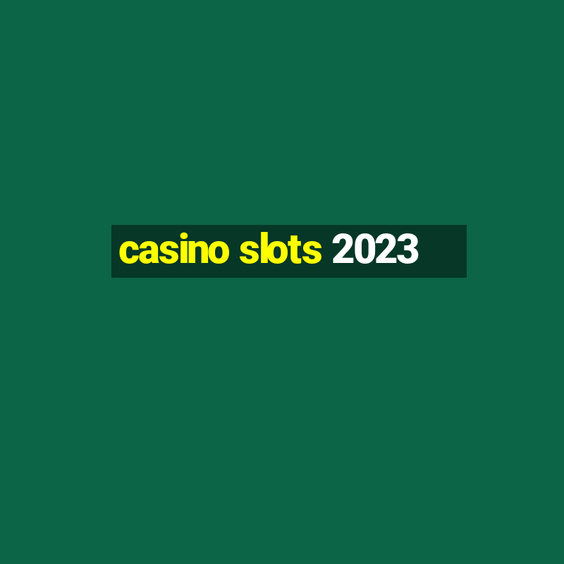 casino slots 2023