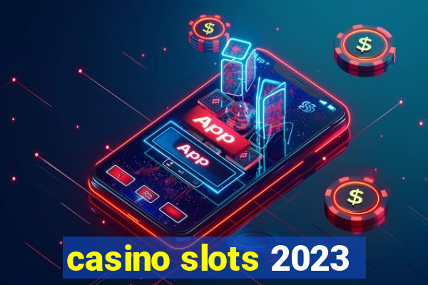 casino slots 2023