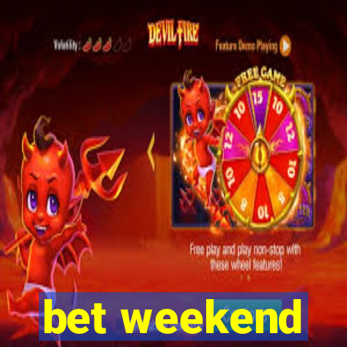 bet weekend