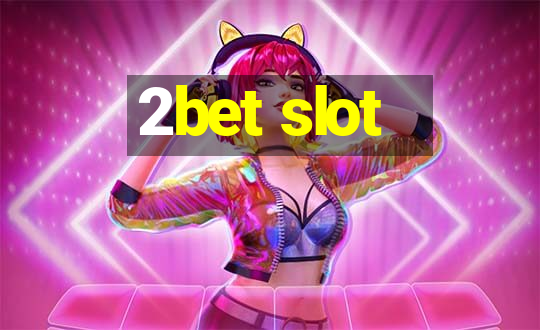 2bet slot