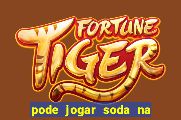 pode jogar soda na caixa de gordura