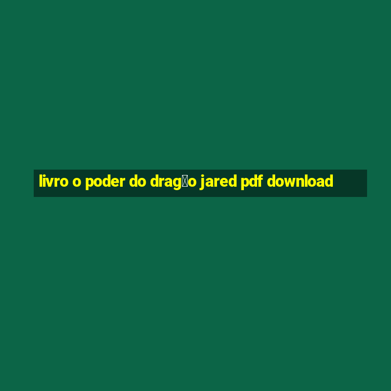 livro o poder do drag茫o jared pdf download