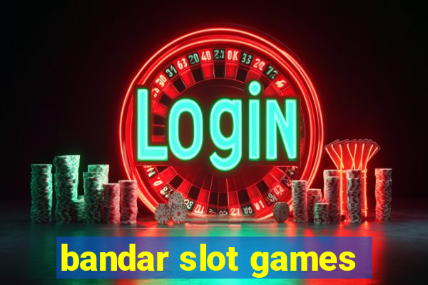 bandar slot games