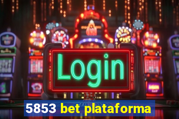 5853 bet plataforma