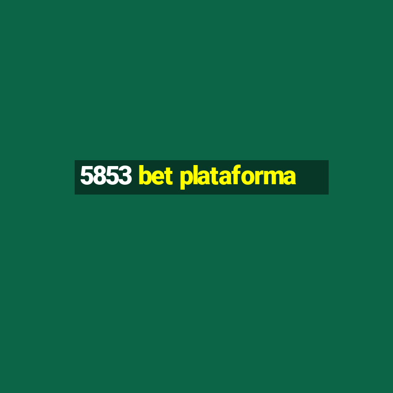 5853 bet plataforma