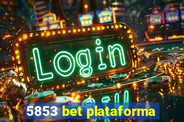 5853 bet plataforma