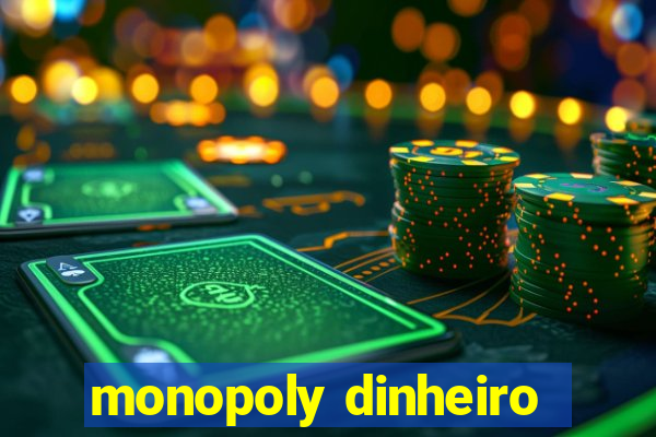 monopoly dinheiro