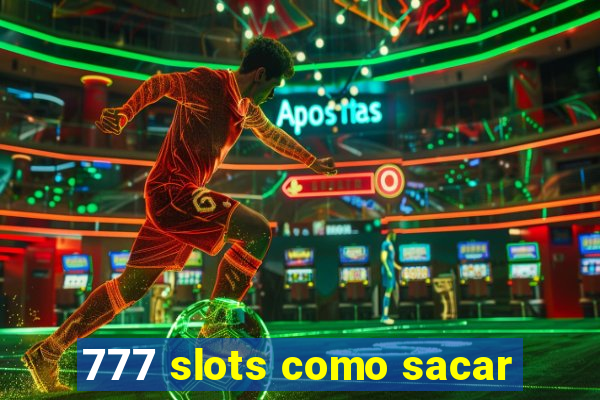 777 slots como sacar