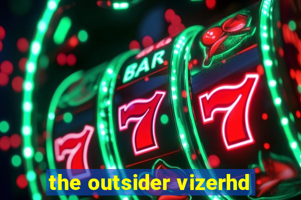 the outsider vizerhd