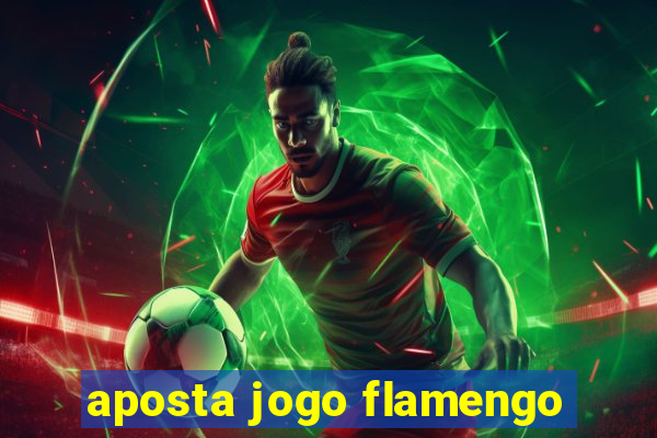 aposta jogo flamengo