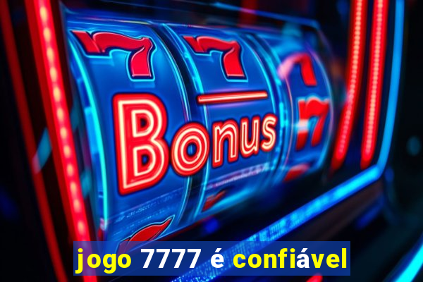 jogo 7777 é confiável