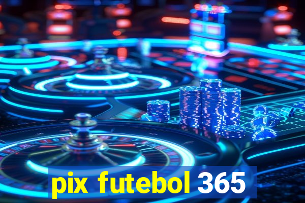 pix futebol 365