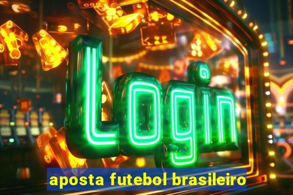 aposta futebol brasileiro