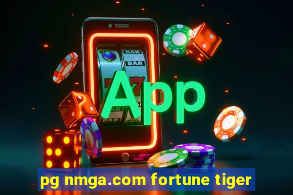 pg nmga.com fortune tiger